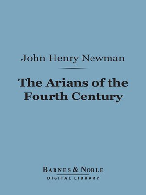 cover image of The Arians of the Fourth Century (Barnes & Noble Digital Library)